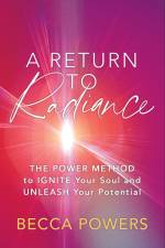 A Return to Radiance af Becca Powers