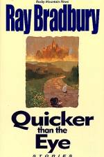 Quicker Than the Eye af Ray Bradbury