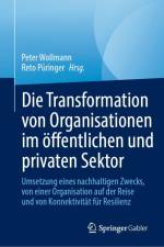 Die Transformation von Organisationen im öffentlichen und privaten Sektor af Peter Wollmann