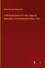 A Memorial Sketch of Lieut. Edgar M. Newcomb, of the Nineteenth Mass. Vols. af Albert Blodgett Weymouth