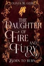 The Daughter of Fire & Fury af Olivia M. Geib