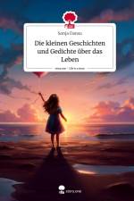 Die kleinen Geschichten und Gedichte über das Leben. Life is a Story - story.one af Sonja Dansu