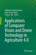 Applications of Computer Vision and Drone Technology in Agriculture 4.0 af Siddharth Singh Chouhan