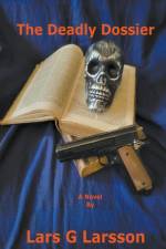 The Deadly Dossier af Lars G Larsson