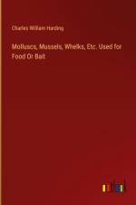 Molluscs, Mussels, Whelks, Etc. Used for Food Or Bait af Charles William Harding