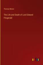 The Life and Death of Lord Edward Fitzgerald af Thomas Moore