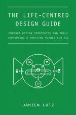 The Life-centred Design Guide af Lutz