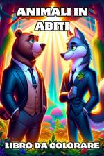 Animali in Abiti Libro da Colorare af Camely R. Divine