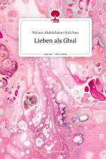Lieben als Ghul. Life is a Story - story.one af Miriam Abdeddaiem Mirichan