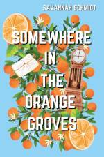 Somewhere In The Orange Groves af Savannah Schmidt