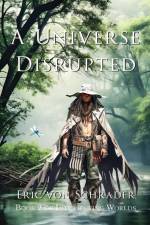 A Universe Disrupted af Eric von Schrader