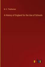 A History of England for the Use of Schools af M. E. Thalheimer