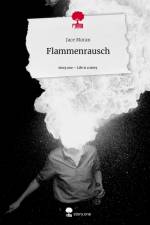 Flammenrausch. Life is a Story - story.one af Jace Moran