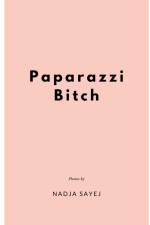 Paparazzi Bitch af Nadja Sayej