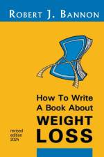 How to Write a Book About Weight Loss af Robert J. Bannon