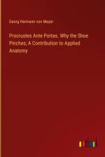 Procrustes Ante Portas. Why the Shoe Pinches; A Contribution to Applied Anatomy