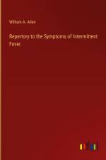 Repertory to the Symptoms of Intermittent Fever af William A. Allen