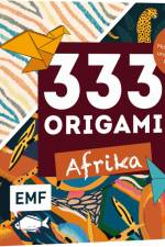 333 Origami - Faszination Afrika - Farbenfrohe Papiere falten
