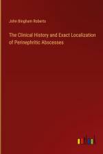 The Clinical History and Exact Localization of Perinephritic Abscesses af John Bingham Roberts