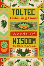 Toltec Words Of Wisdom Coloring Book af Naty H E a L S
