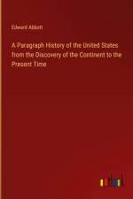 A Paragraph History of the United States from the Discovery of the Continent to the Present Time af Edward Abbott
