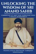 Unlocking The Wisdom Of Sri Anand Sahib - Commentary By Sant Giani Gurbachan Singh Ji Khalsa Bhindranwale af Tarnjyot Bains