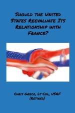 Should the United States Reevaluate Its Relationship with France? af Chris Greco