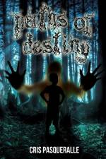 Paths of Destiny (The Destiny Trilogy Series) af Cris Pasqueralle