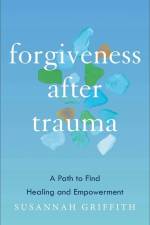 Forgiveness After Trauma af Susannah Griffith