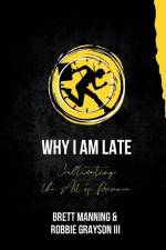 Why I Am Late af Brett Manning