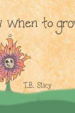 Know When to Grow af T B Stacy