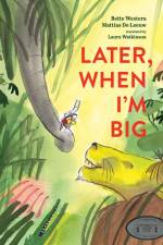 Later, When I'm Big af Bette Westera