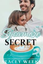 A Sycamore Secret: (A small-town, contemporary, Christian, coffee-shop romance) af Stacey Weeks
