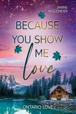 Because you show me love af Janine Niggemeier