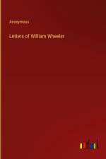 Letters of William Wheeler af Anonymous