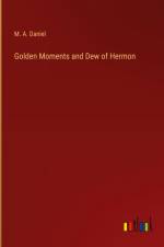 Golden Moments and Dew of Hermon af M. A. Daniel