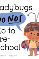Ladybugs Do Not Go to Preschool af Ali Rutstein