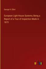 European Light-House Systems; Being a Report of a Tour of Inspection Made in 1873 af George H. Elliot