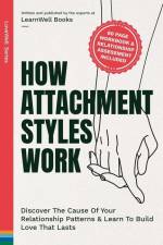 How Attachment Styles Work af Learnwell Books