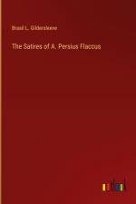 The Satires of A. Persius Flaccus af Brasil L. Gildersleeve