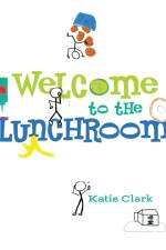 Welcome to the Lunchroom af Katie Clark