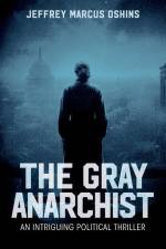 The Gray Anarachist af Jeffrey Marcus Oshins