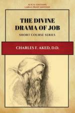 The Divine Drama of Job af Charles F. Aked