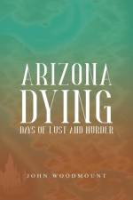 ARIZONA DYING af John Woodmount