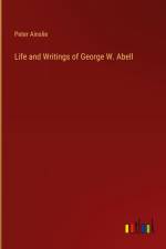 Life and Writings of George W. Abell