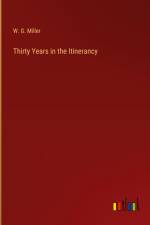 Thirty Years in the Itinerancy af W. G. Miller