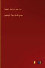 Jewish Family Papers af Frederic de Sola Mendes