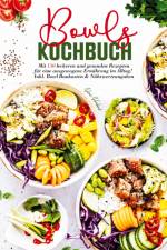 Bowls Kochbuch - Mit 150 leckeren und gesunden Rezepten für eine ausgewogene Ernährung im Alltag! af Selma Schubert