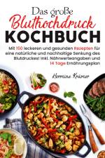 Das große Bluthochdruck Kochbuch - Mit 150 leckeren und gesunden Rezepten für eine natürliche & nachhaltige Senkung des Blutdruckes! af Hermine Krämer