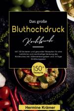 Das große Bluthochdruck Kochbuch! Inklusive Nährwerteangaben und 14 Tage Ernährungsplan! 1. Auflage af Hermine Krämer